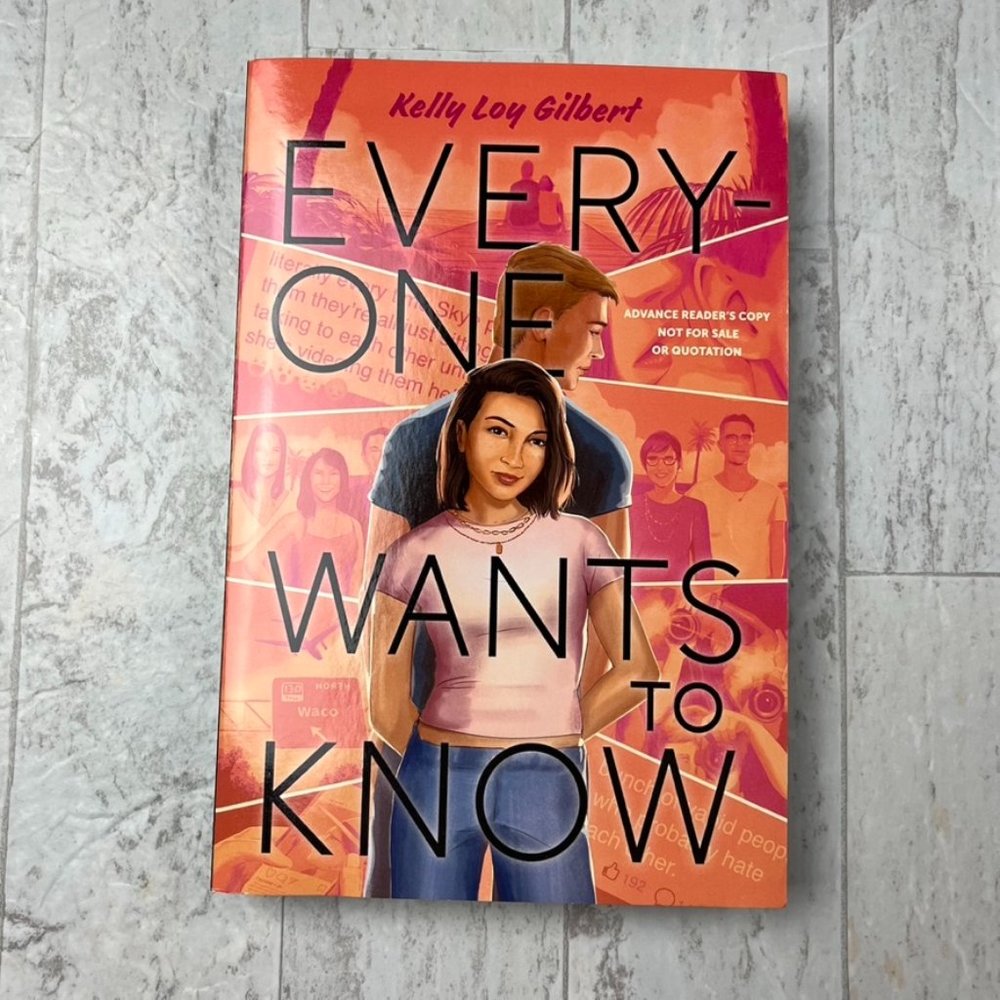Everyone Wants to Know by Kelly Loy Gilbert ((ARC Uncorrected Proof))